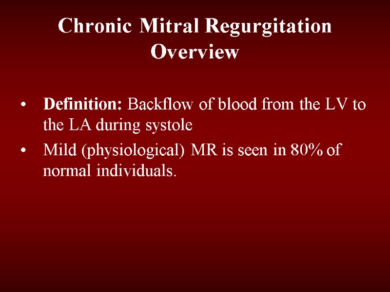 Definition: Backflow of blood from the LV to the LA during systole Mild (physiological)